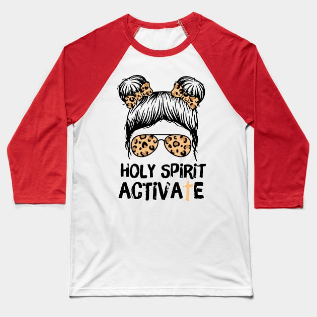 Holy Spirit Activate Leopard Messy Bun Girl Baseball T-Shirt by Teewyld